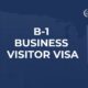 B-1 Business Visitor Visa Lawyer | Complete Guide to the U.S. B-1 Business Visa