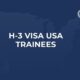 H-3 Visa USA (2026 Guide) – Trainee Program Requirements, Process & Eligibility