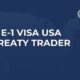 E-1 Visa USA (2026 Guide) – Treaty Trader Requirements, Process & Eligibility