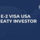 E-2 Visa USA (2026 Guide) – Treaty Investor Requirements, Process & Business Investment